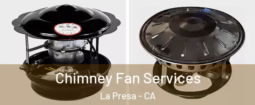  Chimney Fan Services La Presa - CA