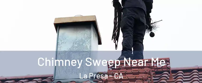 Chimney Sweep Near Me La Presa - CA