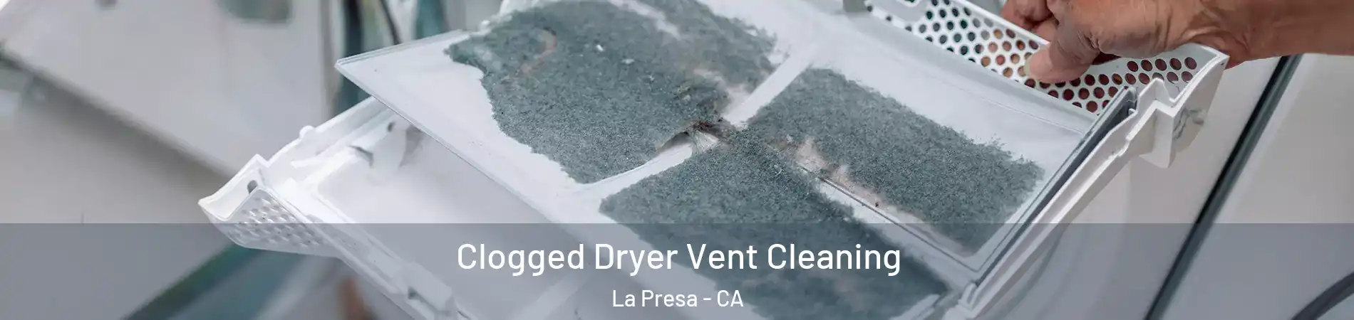  Clogged Dryer Vent Cleaning La Presa - CA