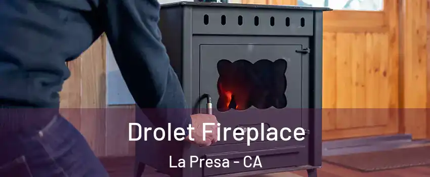  Drolet Fireplace La Presa - CA