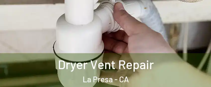  Dryer Vent Repair La Presa - CA