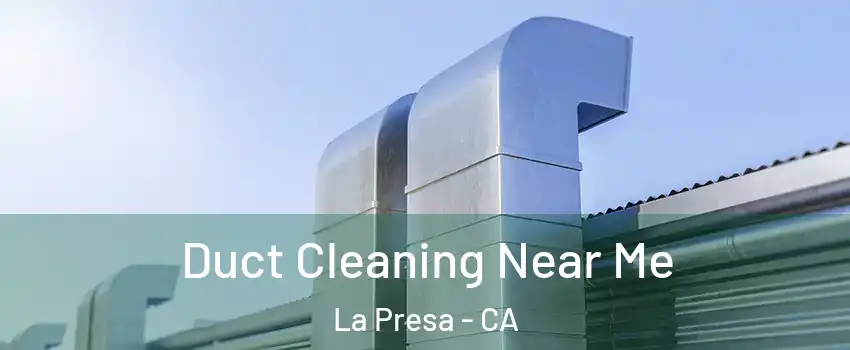  Duct Cleaning Near Me La Presa - CA