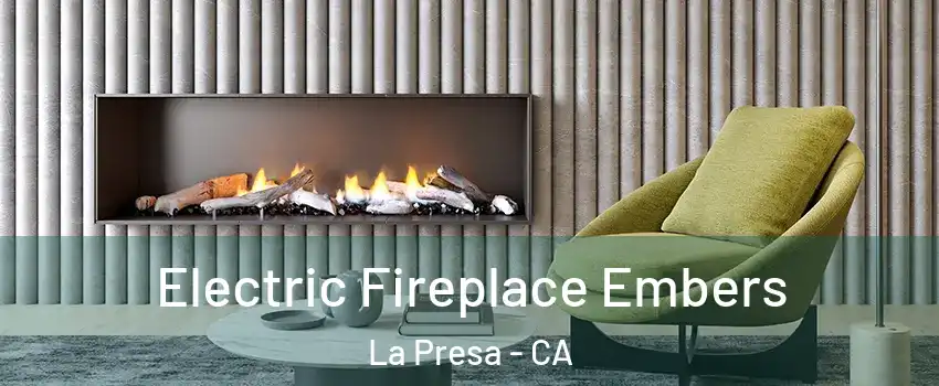  Electric Fireplace Embers La Presa - CA
