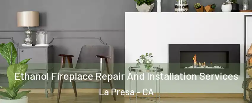  Ethanol Fireplace Repair And Installation Services La Presa - CA