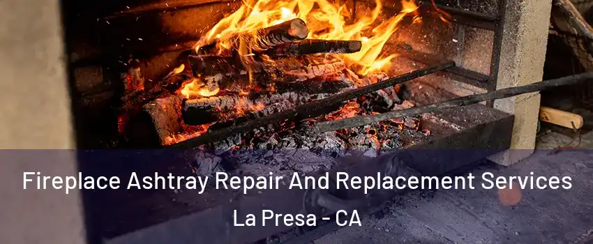  Fireplace Ashtray Repair And Replacement Services La Presa - CA