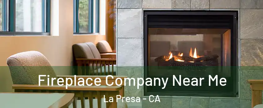  Fireplace Company Near Me La Presa - CA