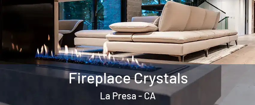  Fireplace Crystals La Presa - CA