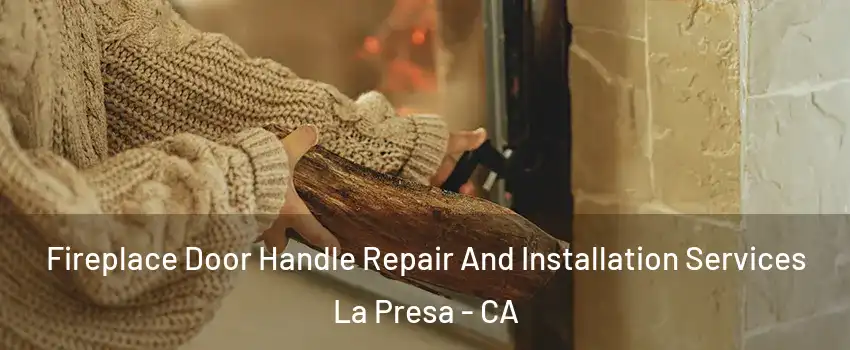  Fireplace Door Handle Repair And Installation Services La Presa - CA