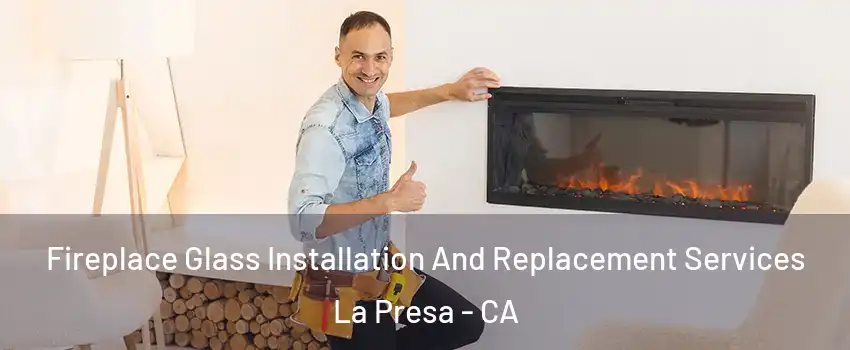  Fireplace Glass Installation And Replacement Services La Presa - CA