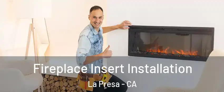  Fireplace Insert Installation La Presa - CA