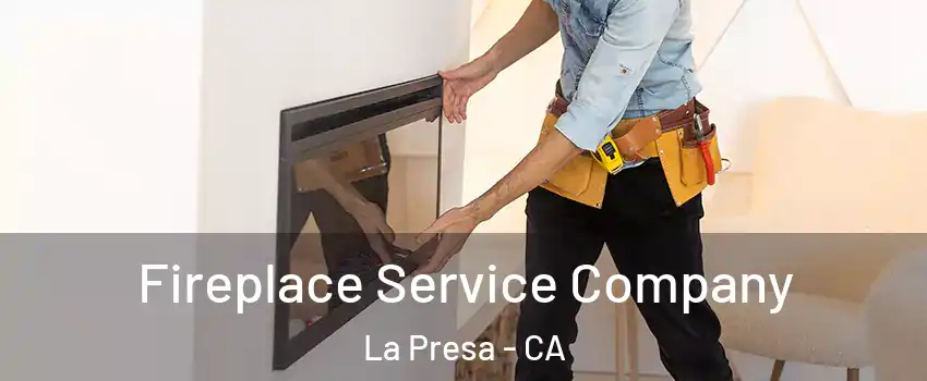  Fireplace Service Company La Presa - CA