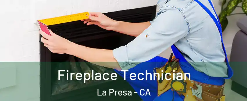 Fireplace Technician La Presa - CA