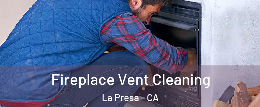  Fireplace Vent Cleaning La Presa - CA