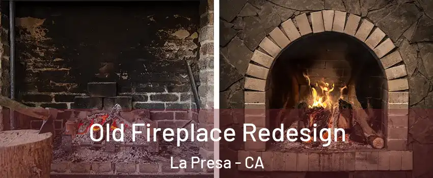  Old Fireplace Redesign La Presa - CA