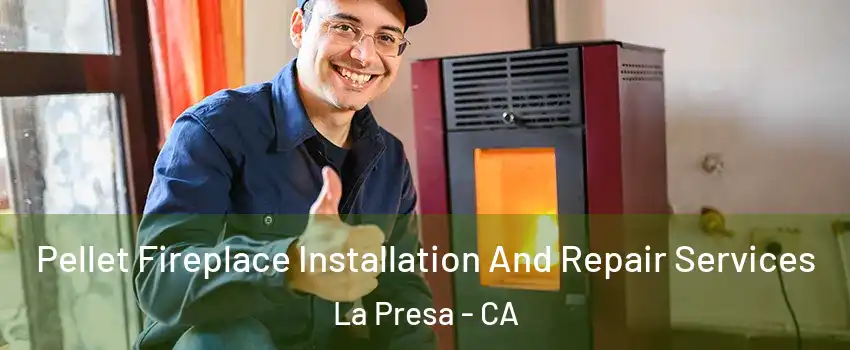  Pellet Fireplace Installation And Repair Services La Presa - CA