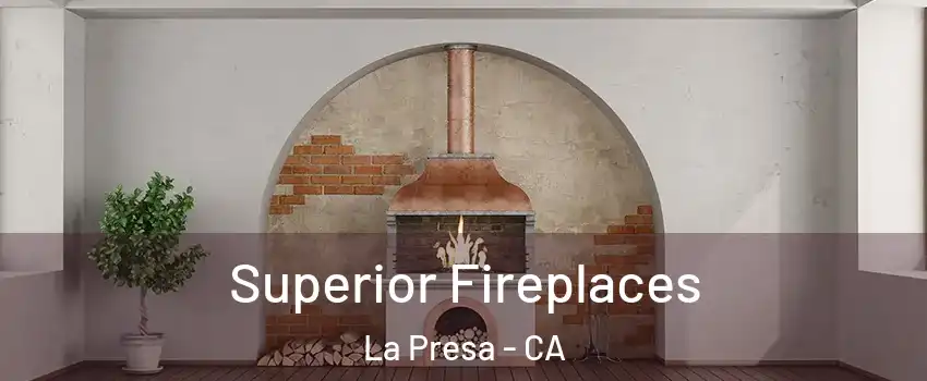  Superior Fireplaces La Presa - CA