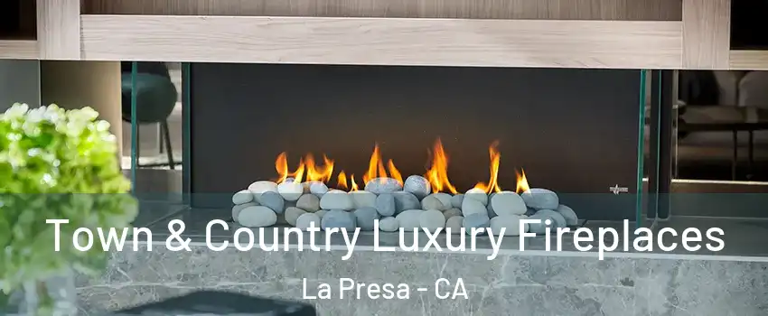 Town & Country Luxury Fireplaces La Presa - CA