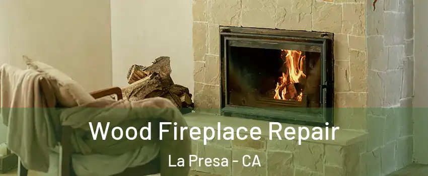  Wood Fireplace Repair La Presa - CA