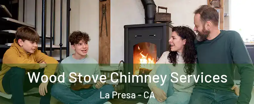  Wood Stove Chimney Services La Presa - CA