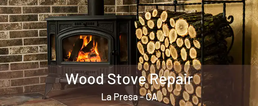  Wood Stove Repair La Presa - CA